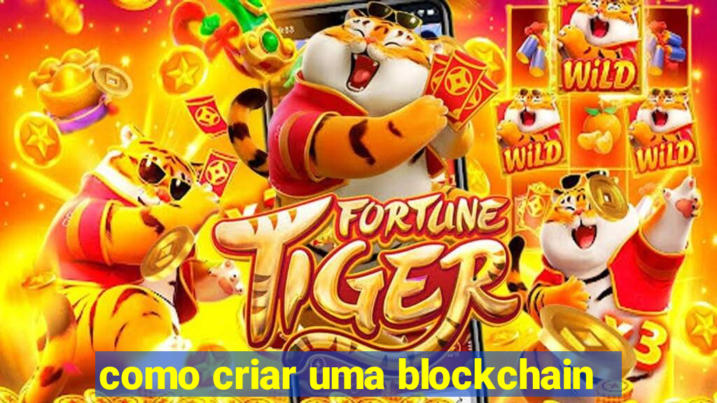 como criar uma blockchain